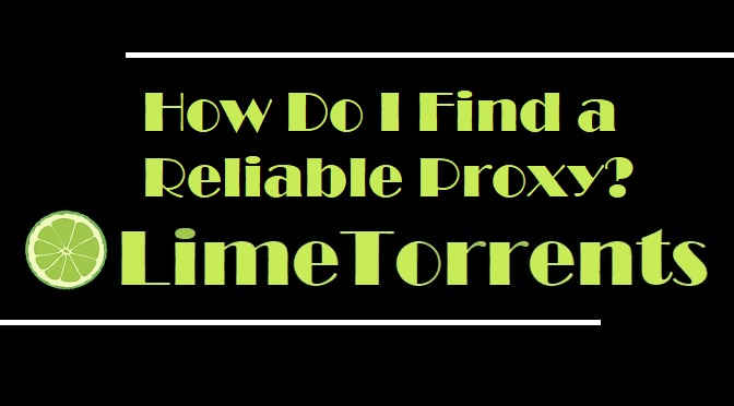 How Do I Find a Reliable Lime Torrents Proxy