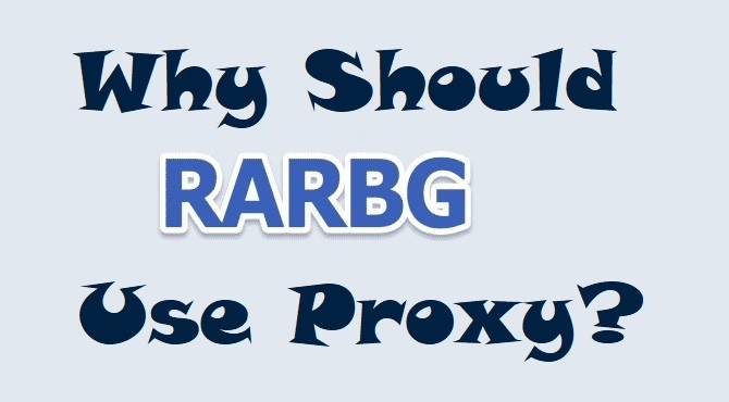 Why Use RARBG Proxy