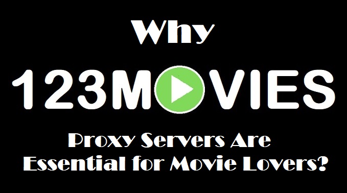 Why 123movies Proxy Servers Are Essential for Movie Lovers
