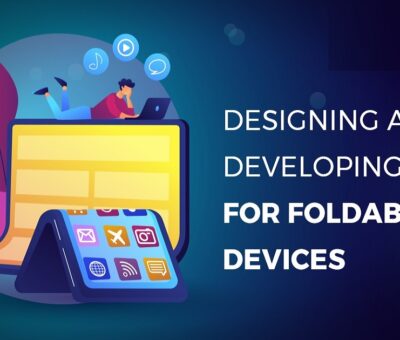 Designing and Developing Apps for Foldable Devices
