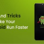 Seven Tips To Make Your Android Phone Run Faster