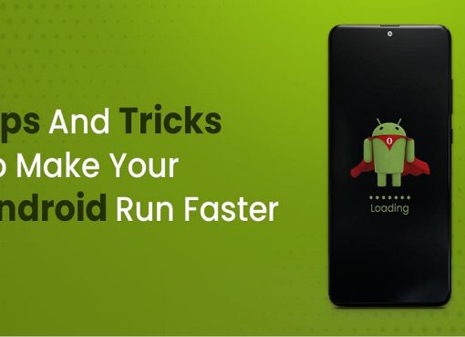 Seven Tips To Make Your Android Phone Run Faster