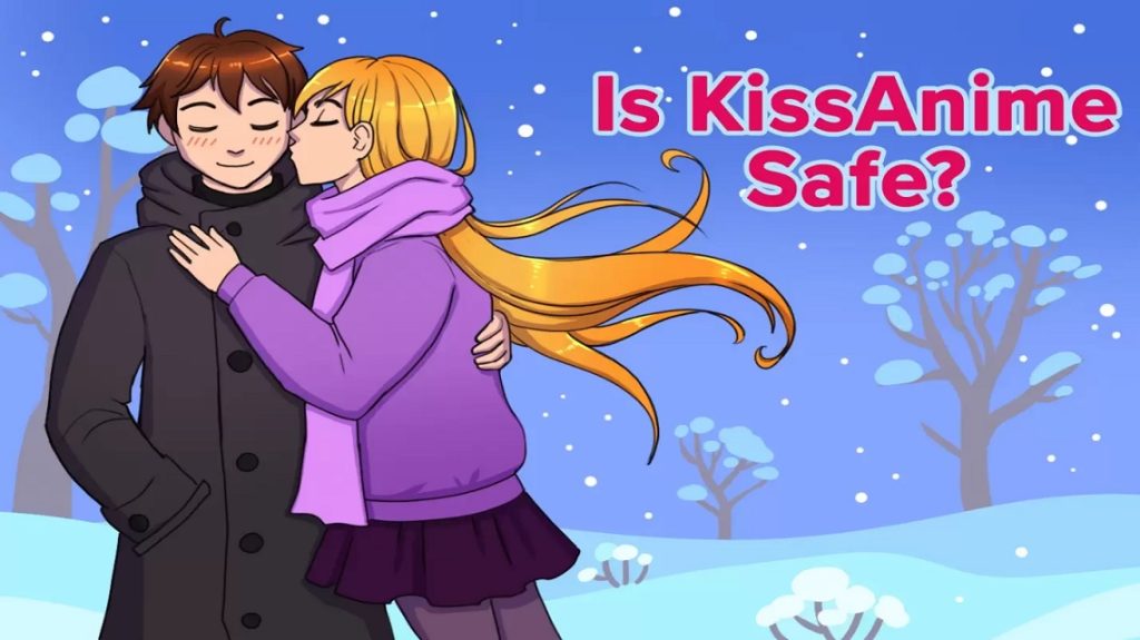 Is it Safe to Use and Watch KissAnime