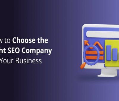 How to choose the right SEO company for your business
